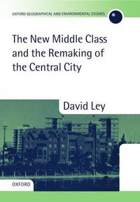 Cover image for The New Middle Class and the Remaking of the Central City