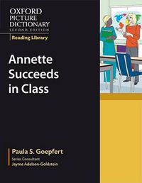 Cover image for Oxford Picture Dictionary Reading Library: Annette Succeeds in Class