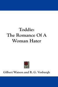 Cover image for Toddie: The Romance of a Woman Hater