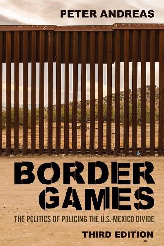 Cover image for Border Games: The Politics of Policing the U.S.-Mexico Divide