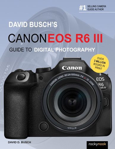 Cover image for David Busch's Canon EOS R6 III Guide to Digital Photography