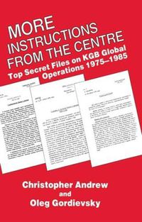 Cover image for More 'Instructions from the Centre': Top Secret Files on KGB Global Operations 1975-1985