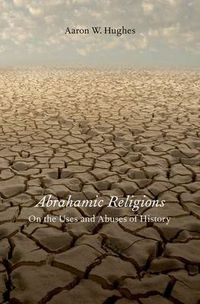 Cover image for Abrahamic Religions: On the Uses and Abuses of History