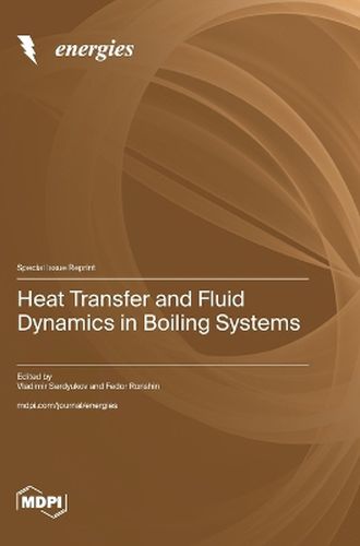 Cover image for Heat Transfer and Fluid Dynamics in Boiling Systems