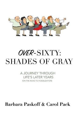 Cover image for Over-Sixty: Shades of Gray: A Journey Through Life's Later Years