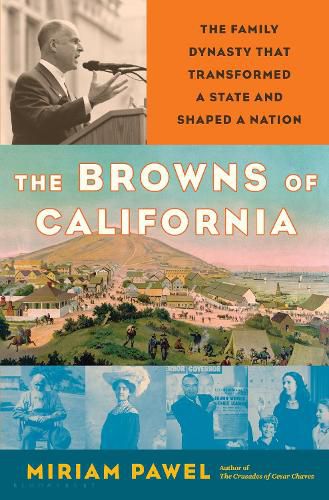 Cover image for The Browns of California: The Family Dynasty that Transformed a State and Shaped a Nation