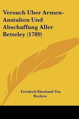 Cover image for Versuch Uber Armen-Anstalten Und Abschaffung Aller Betteley (1789)
