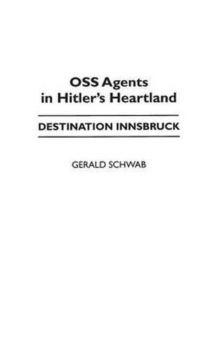 Cover image for OSS Agents in Hitler's Heartland: Destination Innsbruck