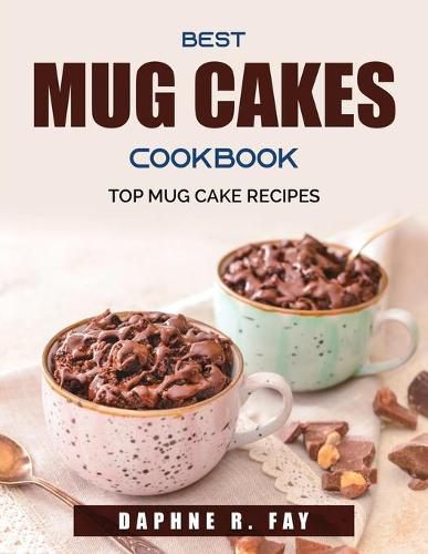 Cover image for Best Mug Cakes Cookbook: Top Mug Cake Recipes