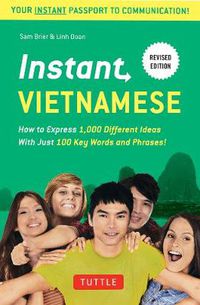 Cover image for Instant Vietnamese: How to Express 1,000 Different Ideas with Just 100 Key Words and Phrases! (Vietnamese Phrasebook & Dictionary)