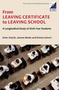 Cover image for From Leaving Certificate to Leaving School: A Longitudial Study of Sixth Year Students