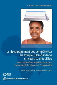 Cover image for Le developpement des competences en Afrique subsaharienne, un exercice d'equilibre: Investir dans les competences pour la productivite, l'inclusion et l'adaptabilite