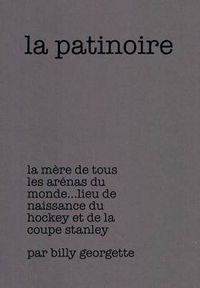 Cover image for La patinoire: La Mere de Tous Les Arenas Du Monde Lieu de Naissance Du Hockey Et de la Coupe Stanley