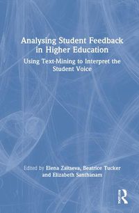 Cover image for Analysing Student Feedback in Higher Education: Using Text-Mining to Interpret the Student Voice