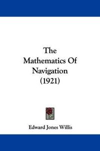 Cover image for The Mathematics of Navigation (1921)