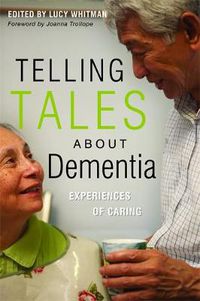 Cover image for Telling Tales About Dementia: Experiences of Caring