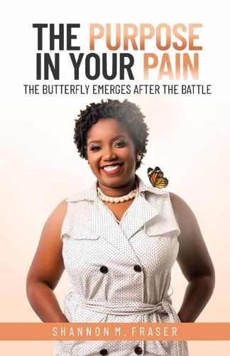 Cover image for The Purpose in Your Pain: The Butterfly Emerges After the Battle
