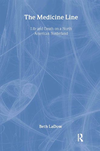 Cover image for The Medicine Line: Life and Death on a North American Borderland