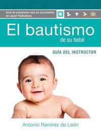 Cover image for El Bautismo de Su Bebe Guia Instructor: Guia del Instructor