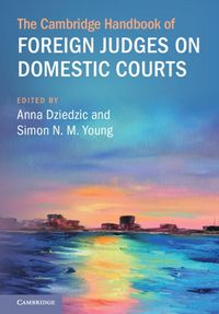 Cover image for The Cambridge Handbook of Foreign Judges on Domestic Courts