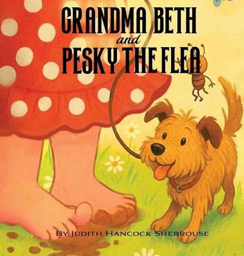 Cover image for Grandma Beth And Pesky The Flea