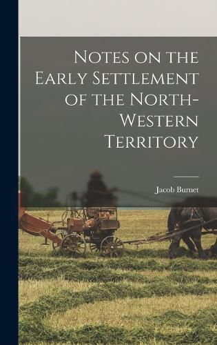 Notes on the Early Settlement of the North-western Territory