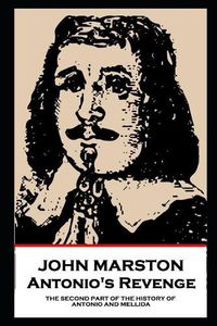 Cover image for John Marston - Antonio's Revenge: The Second Part of the History of Antonio and Mellida