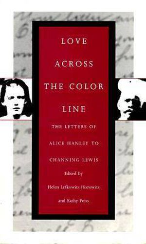 Love Across the Color Line: The Letters of Alice Hanley to Channing Lewis