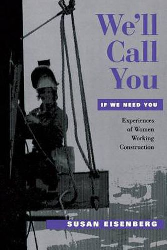 Cover image for We'll Call You if We Need You: Experiences of Women Working in Construction