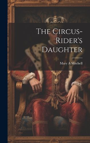 Cover image for The Circus-rider's Daughter