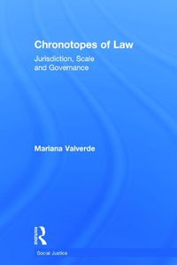 Cover image for Chronotopes of Law: Jurisdiction, Scale and Governance
