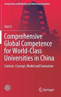 Cover image for Comprehensive Global Competence for World-Class Universities in China: Context, Concept, Model and Evaluation