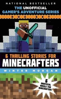 Cover image for The Unofficial Gamer's Adventure Series Box Set: Six Thrilling Stories for Minecrafters