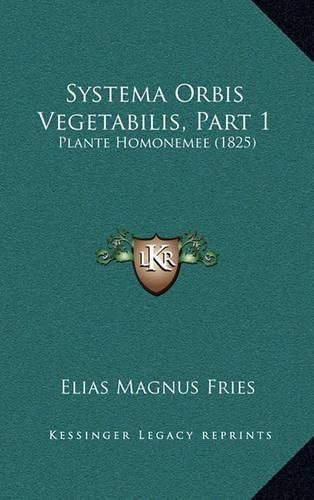 Cover image for Systema Orbis Vegetabilis, Part 1: Plante Homonemee (1825)