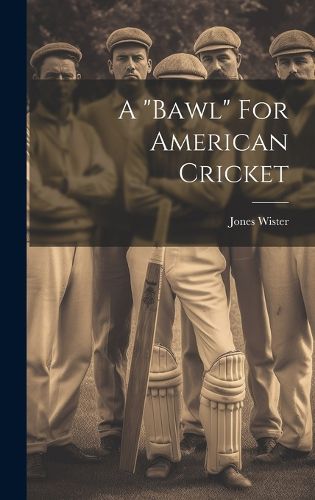 Cover image for A "bawl" For American Cricket