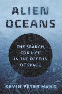 Cover image for Alien Oceans: The Search for Life in the Depths of Space