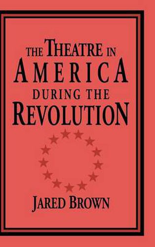 Cover image for The Theatre in America during the Revolution