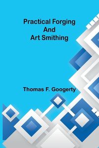 Cover image for Practical forging and art smithing