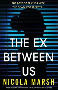 Cover image for The Ex Between Us: A totally gripping psychological thriller packed with suspense