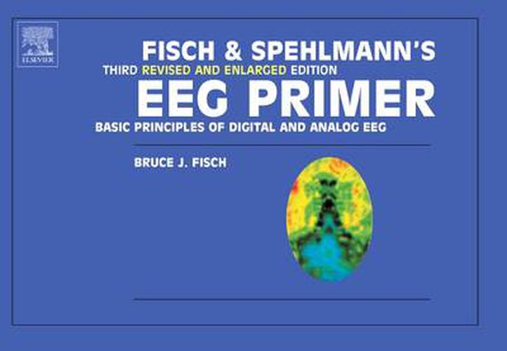 Cover image for Fisch and Spehlmann's EEG Primer: Basic Principles of Digital and Analog EEG