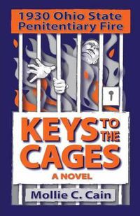 Cover image for Keys to the Cages: 1930 Ohio Penitentiary Fire