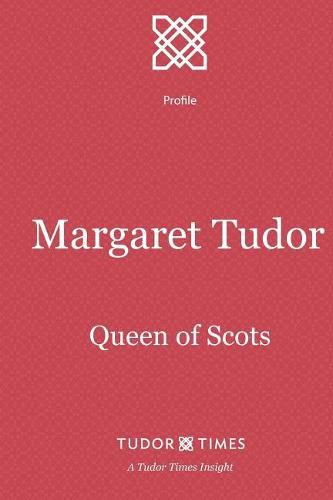 Margaret Tudor: Queen of Scots