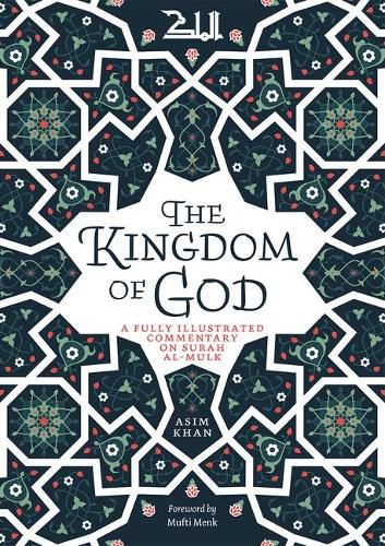 Cover image for The Kingdom of God: A Fully Illustrated Commentary on Surah Al Mulk