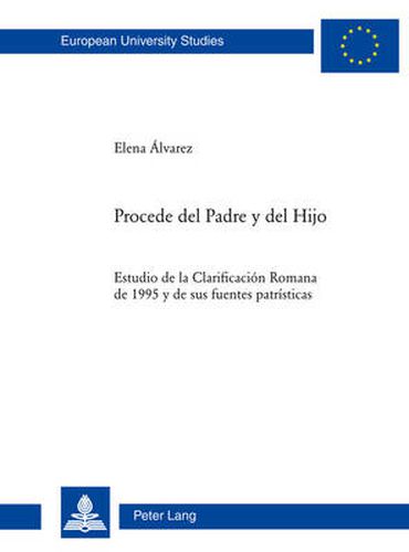 Cover image for Procede del Padre y del Hijo: Estudio de la  Clarificacion Romana  de 1995 y de sus fuentes patristicas