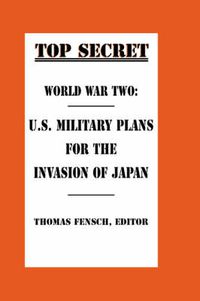 Cover image for World War Two: U.S. Military Plans for the Invasion of Japan