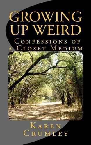 Cover image for Growing Up Weird: Confessions of a Closet Medium