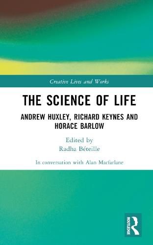 The Science of Life: Andrew Huxley, Richard Keynes and Horace Barlow