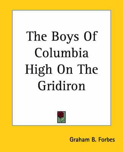 Cover image for The Boys Of Columbia High On The Gridiron