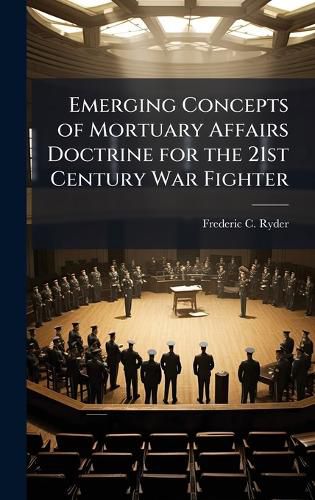 Cover image for Emerging Concepts of Mortuary Affairs Doctrine for the 21st Century War Fighter
