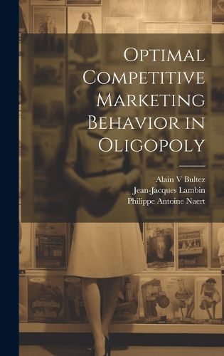 Cover image for Optimal Competitive Marketing Behavior in Oligopoly